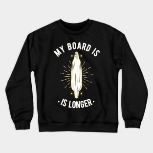 Longboard Vintage Retro Skater Funny Saying Crewneck Sweatshirt